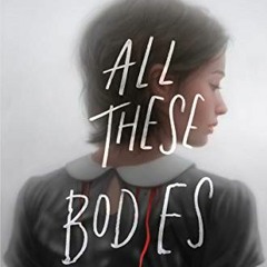 View [PDF EBOOK EPUB KINDLE] All These Bodies by  Kendare Blake 📰