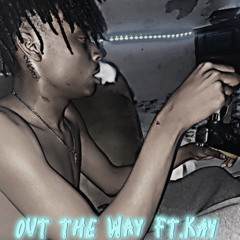 out the way ft.KAY