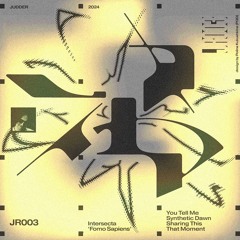 Intersecta - Fomo Sapiens EP (JR003) - Showreel (22.08.2024)