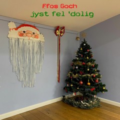 Ffos Goch - Jyst Fel 'Dolig (Just Like Christmas)
