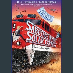 [PDF READ ONLINE] ⚡ Sabotage on the Solar Express (Adventures on Trains, 5) get [PDF]