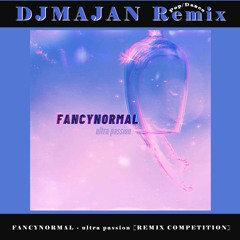 FancyNormal - Ultra Passion (DJMAJAN Remix)