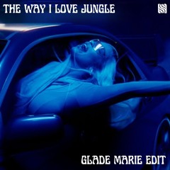 THE WAY I LOVE YOU (GLADE MARIE EDIT)