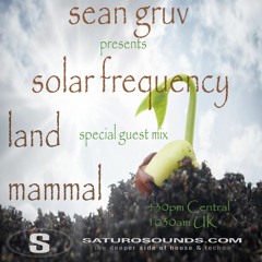 Solar Frequency Land Mammal Guest Mix Sean Gruv Close July 2020