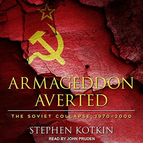ACCESS PDF EBOOK EPUB KINDLE Armageddon Averted: The Soviet Collapse, 1970-2000 by  Stephen Kotkin,J