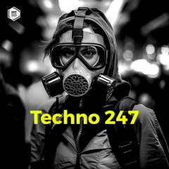 Techno 247 - Best Techno Tracks 2023