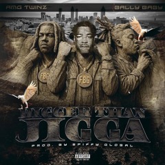AMG Twinz x Bally Baby - Bigger than Jigga Prod By Spiffy Global