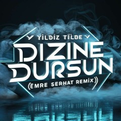 Yıldız Tilbe - Dizine Dursun (Emre Serhat Remix)