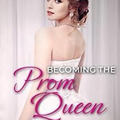 [PDF] Read Becoming the Prom Queen: Part Four by Keary Hayes