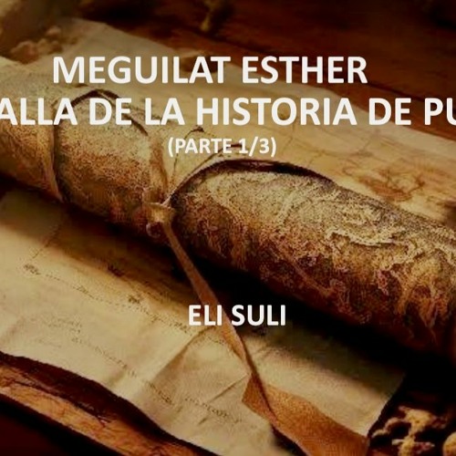 MEGUILAT ESTHER “MAS ALLA DE LA HISTORIA DE PURIM (1/3 Parte)