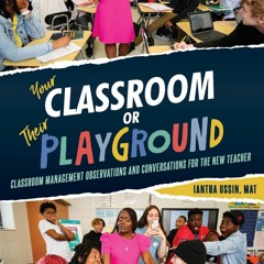 Download⚡️[PDF]❤️ Your Classroom or Their Playground Classroom Management Observations and C