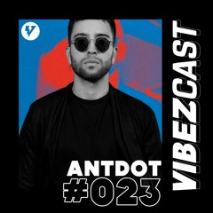 VibezCast #023 - mix with ANTDOT