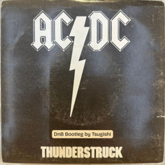 2. FREE DOWNLOAD - AC/DC - THUNDERSTRUCK (Tsugishi DnB Bootleg)