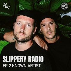 SLIPPERY Radio Ep2 w. Known Artist - 8 April 2024