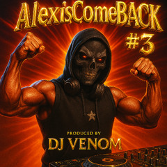 AlexisComeBACK #3