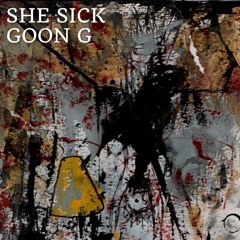 SHE SICK