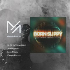 FREE DOWNLOAD: Underworld - Born Slippy [Elegie Remix]