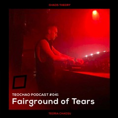 TEOCHAO PODCAST #041 - Fairground of Tears