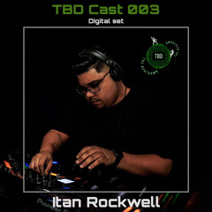 TBD Cast 003 - Itan Rockwell