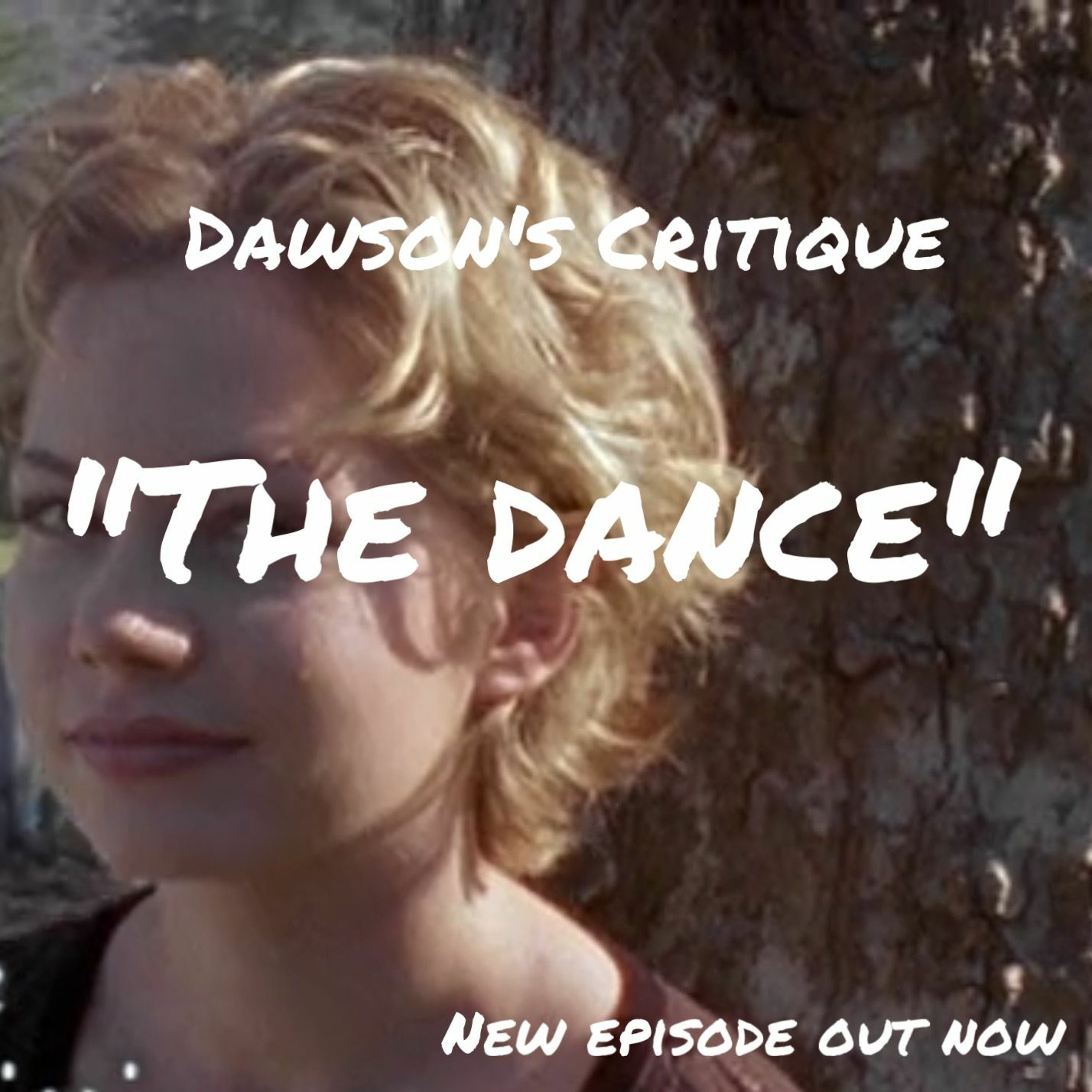 Dawson\'s Critique: A Dawson\'s Creek Podcast