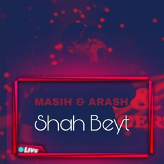 Shah Beyt ( Live In Concert)