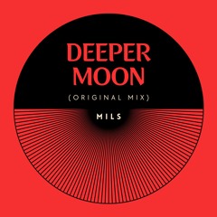 Mils - DEEPER MOON (Original Mix)