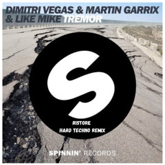 Dimitri Vegas, Martin Garrix, Like Mike - TREMOR - Ristore Hard Techno Remix (FREE DL)