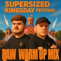 Supersized Kingsday  RAW WARMUP MIX