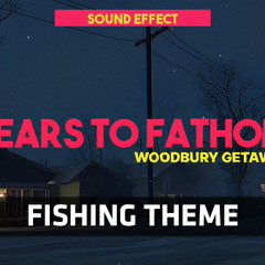 Fears to Fathom - Woodbury Getaway  Fishing Theme