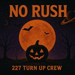 No Rush 🎃