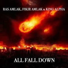 Ras Amlak, Fikir Amlak & King Alpha - All Fall Down