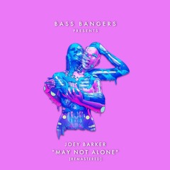 BASS BANGERS presents: "MAY NOT ALONE" MIXSET [REMASTERED]
