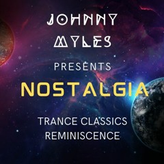 Johnny Myles Presents - Nostalgia Trance Classics Reminiscence