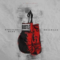 Straight Bank Feat. Bhalwaan - Hustle