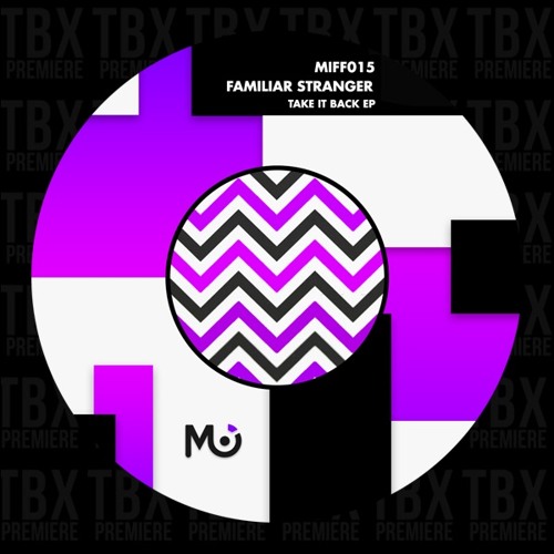 Premiere: Familiar Stranger - Take It Back [Miffed Out]