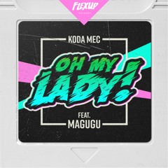 Koda Mec Feat. Magugu - Oh My Lady