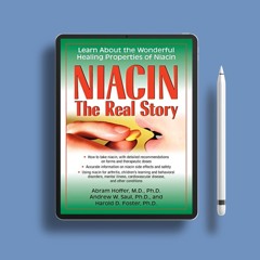 Niacin: The Real Story: Learn about the Wonderful Healing Properties of Niacin . Unpaid Access [PDF]