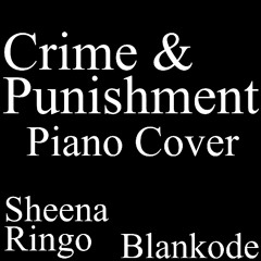 Crime & Punishment (Piano Cover!!!)