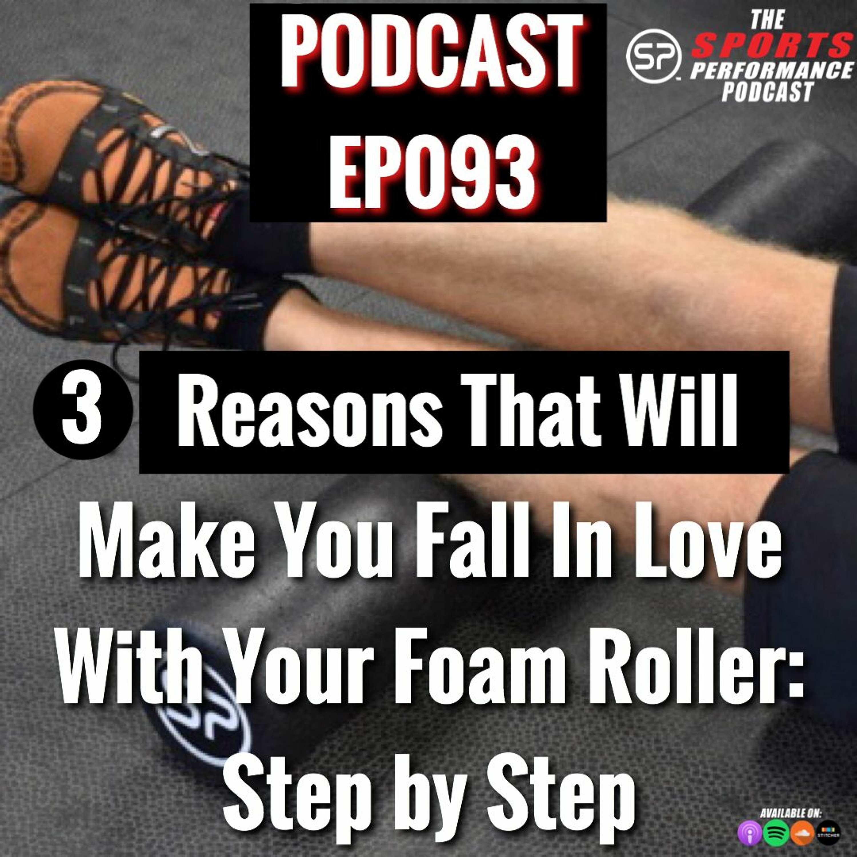 EP093 3 Reasons Why You'll Fall In Love with Your Foam Roller episode artwork