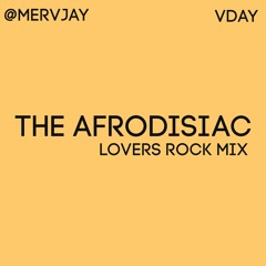 The Afrodisiac: Vday Lovers Rock Mix