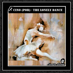Cino (POR) - The Lonely Dance (Preview) (OUT NOW)