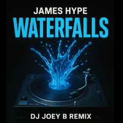 James Hype - Waterfalls (DJ Joey B Remix)