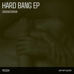 Grooveterror - Hard Bang EP [PEC004]