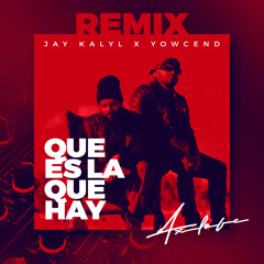 Jay Kalyl X Yowcend - Que Es La Que Hay (Radio AxlOFc Remix)