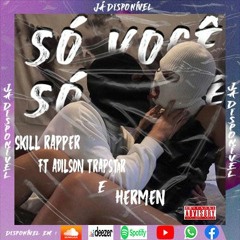 Só Você__Skill Rapper feat Adilson Trapstar & Gildo Prod By Billing Production(2019)