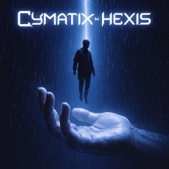 Cymatix x HEXIS - I Don't Want to Go