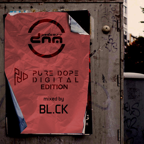 Pure Dope Digital Edition mixed by BL.CK pres. by Digital Night Music Podcast 299