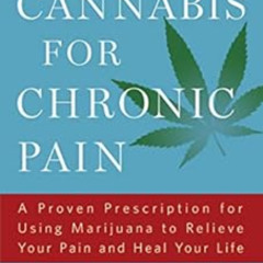 [FREE] KINDLE 📝 Cannabis for Chronic Pain: A Proven Prescription for Using Marijuana