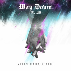 Miles Away & Bebi - Way Down (feat. Luma)