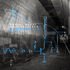 Harvey McKay - Milk Snatcher (Marco Faraone Remix)- 2022